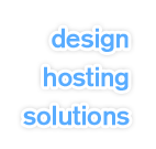 Web Design, Web Hosting, Web Solutions